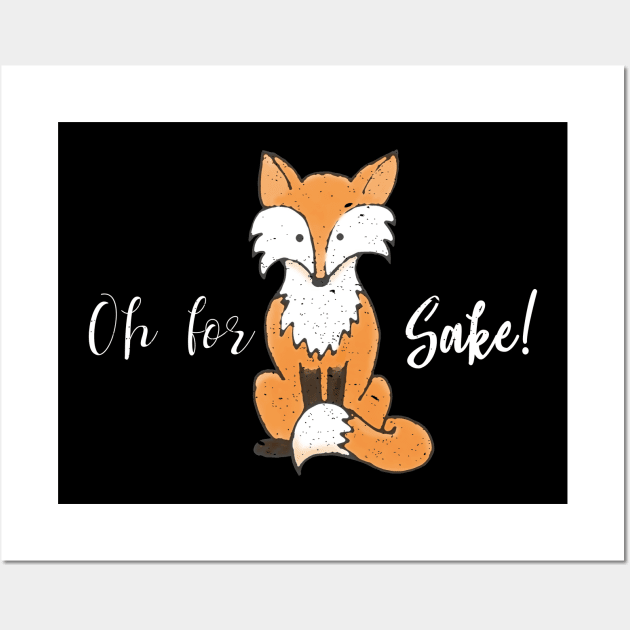 Funny Quote Oh for Fox Sake design Wall Art by merchlovers